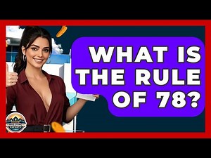 What Is The Rule Of 78? - Home Investing Experts