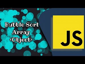 Implementing Bubble sort in JavaScript ( Array of objects ) ~ part 02/02