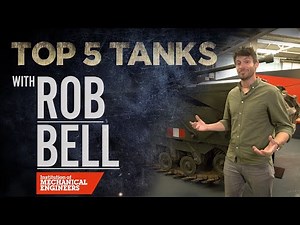 Rob Bell | Top 5 Tanks | Institution of Mechanical Engineers | The Tank Museum