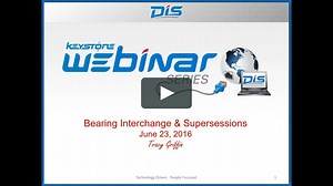 DIS Keystone Webinars - Part Supersessions and Bearing Interchange