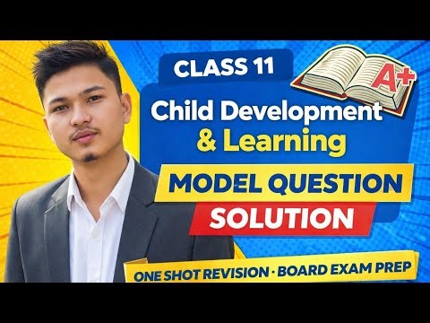 Class 11 Child Development and Learning Model Question | Most Important| NEB Exam 2082/2083