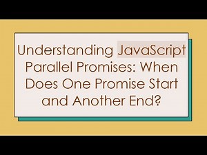 Understanding JavaScript Parallel Promises: When Does One Promise Start and Another End?