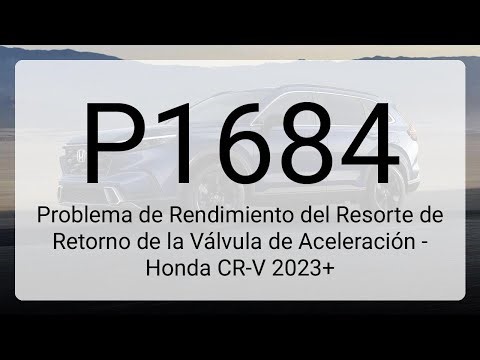 DTC P1684: Problema de Rendimiento del Resorte de Retorno de la Válvula de Aceleración - Honda CR...
