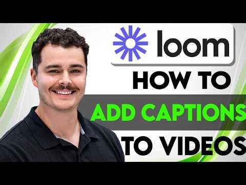 How To Add Captions To Loom Videos [2026 Guide]