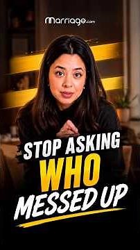 Stop Asking Who Messed Up | How to Save Your Marriage | Marriage.com