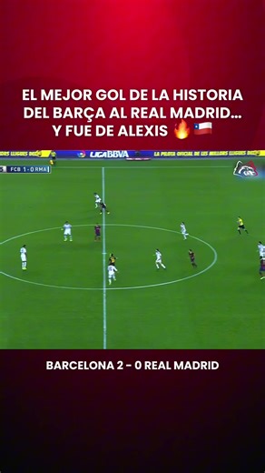 El Golazo de Alexis Sánchez en el Clásico Español