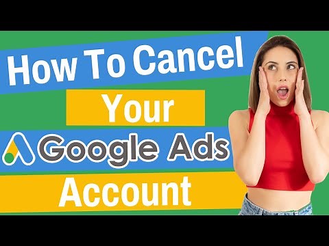 How To Cancel Your Google Ads Account | 2022 Guide