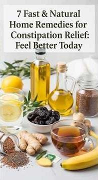 7 Fast & Natural Home Remedies for Constipation Relief: Feel Better Today