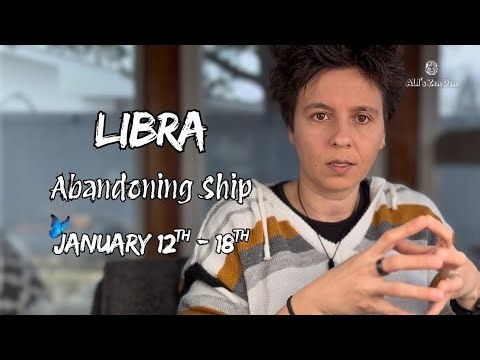 LIBRA ♎︎ - "Abandoning Ship" JANUARY 12TH - 18TH | Weekly Reading