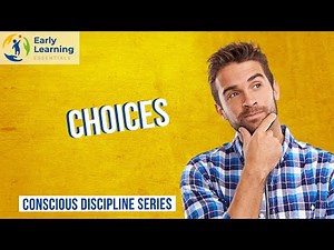 Conscious Discipline Parenting Lesson 4: Choices