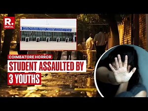 BREAKING: 3 Youths Attacked And Gang-Raped College Student Near Coimbatore Airport