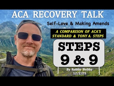 Steps 9 & 9 - ACA's Two Sets of Steps Compared (ACA Recovery Talk).
