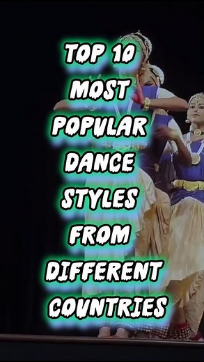 🌍 Top 10 Most Popular Dance Styles From Different Countries! 🔥💃