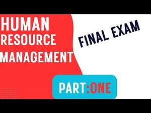 Human Resource Management Final Exam Part one