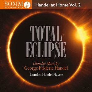 George Frideric Handel, London Handel Players - Total Eclipse - Chamber Music By George Frideric Handel (Handel at Home Vol. 2)