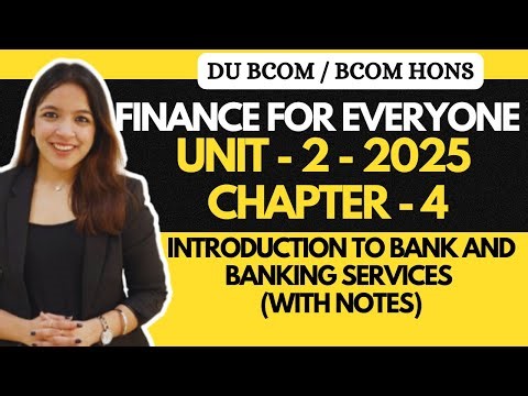 CHAPTER - 4 INTRODUCTION TO BANKING AND BANKING SERVICES - FINANCE FOR EVERYONE BCOM DU WITH NOTES