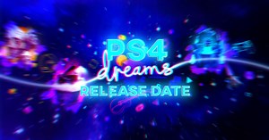 PS4 Dreams: Create your own game in the final blockbuster title before PS5