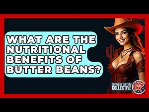 What Are The Nutritional Benefits Of Butter Beans? - Southern Culture Collective