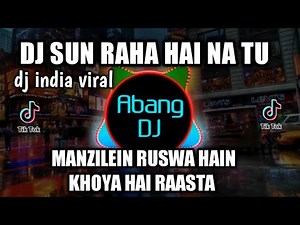 DJ SUN RAHA HAI NA TU | MANZILEIN RUSWA HAIN KHOYA HAI RAASTA REMIX VIRAL TIKTOK 2021