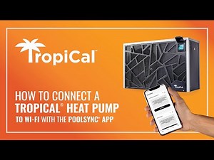 How to Connect a TropiCal Heat Pump to Wi Fi with the PoolSync App