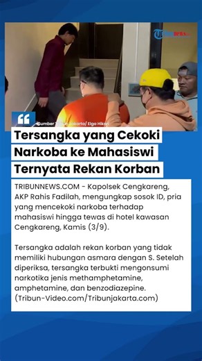 Tersangka yang Cekoki Narkoba ke Mahasiswi hingga Tewas Rekan Korban, Tak Punya Hubungan Asmara