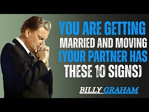 You Are Getting Married and Moving (Your Partner Has These 10 Signs)” Billy Graham style.