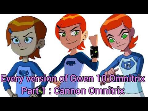 Every version of Gwen 10 Omnitrix | Part 1 : Cannon Omnitrix | ‪@AlienX-Ben‬