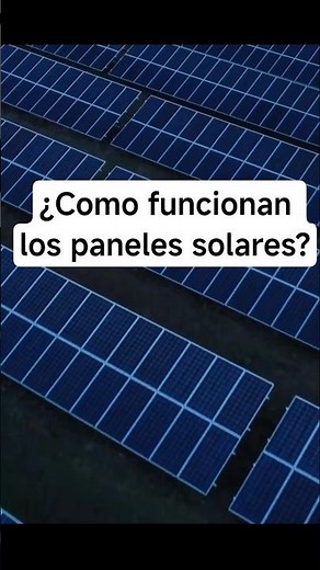 ¿Cómo funcionan los paneles solares?