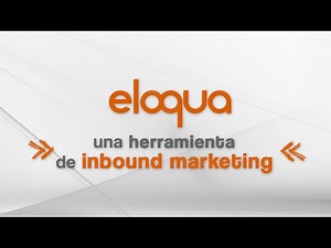 Eloqua: una herramienta de Inbound Marketing