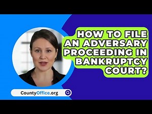 How To File An Adversary Proceeding In Bankruptcy Court? - CountyOffice.org