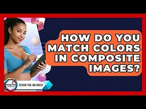 How Do You Match Colors In Composite Images? - Design Tool Unlocked