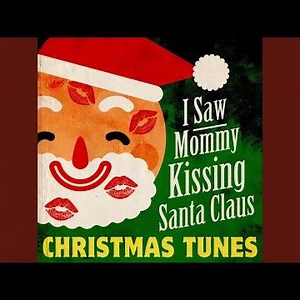 I Saw Mommy Kissing Santa Claus