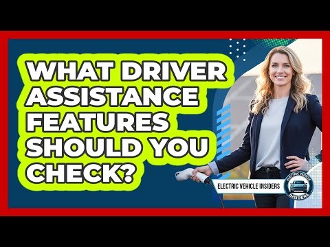 What Driver Assistance Features Should You Check?