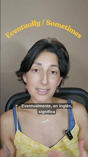 Eventually ≠ Eventualmente ❌ Un falso amigo muy común