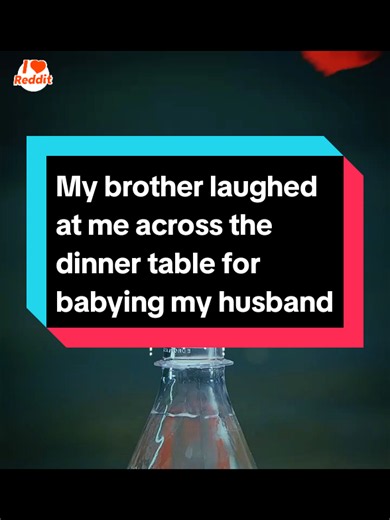 Why My Brother Mocked Me for Babying My Husband — Reddit Story