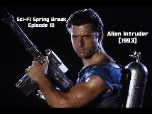 Sci-Fi Spring Break Ep. 10: ALIEN INTRUDER (1993)
