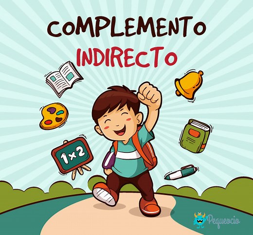 Complemento INDIRECTO: explicación y ejemplos - Pequeocio