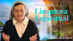 ORACIÓN PARA LIMPIEZA ESPIRITUAL - Hermana Glenda Oficial | Hermana Glenda