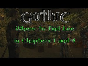 Gothic 1: Where and how to find Lee in Chapters 1 and 4 (New Camp) - Gothic tutorials