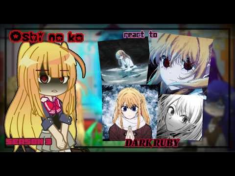 [GCMM] PAST Oshi No Ko React to Dark Ruby (Season 2,3) [Part 3] // Gacha React // {5/?} By: Timichan