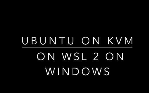Windows 下 Linux子系统 WSL 2 开启 KVM 安装 Ubuntu