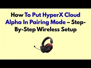 How To Put HyperX Cloud Alpha In Pairing Mode – Step-By-Step Wireless Setup