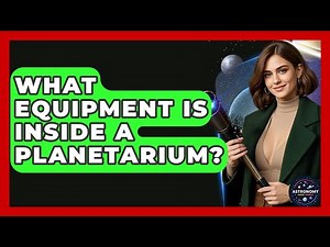 What Equipment Is Inside A Planetarium? - Astronomy Made Simple