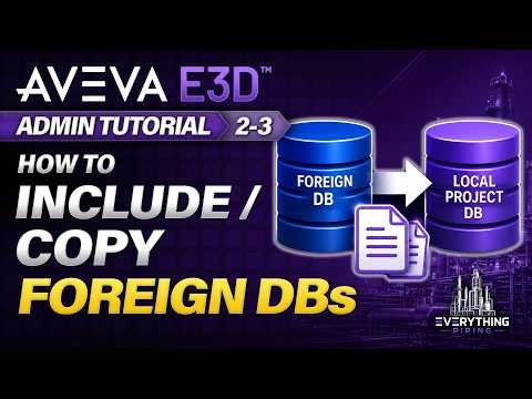 2-3. How to Include/Copy Foreign DBs | AVEVA E3D Admin Tutorial