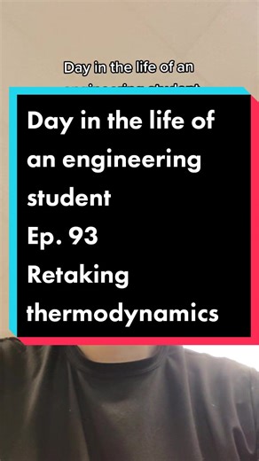 A Day in the Life of an Engineering Student: Retaking Thermodynamics