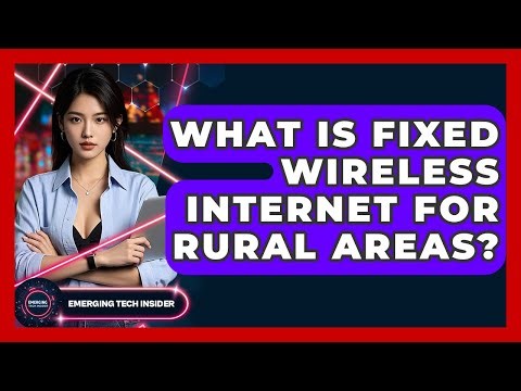 What Is Fixed Wireless Internet For Rural Areas? - Emerging Tech Insider