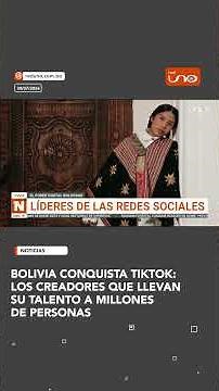 Bolivia conquers TikTok: The creators bringing their talent to millions of people
