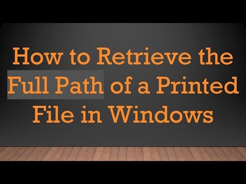 How to Retrieve the Full Path of a Printed File in Windows