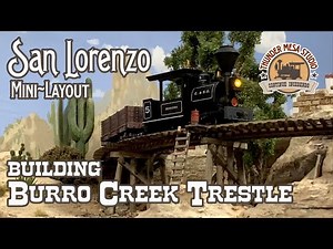 San Lorenzo Mini Layout | Building Burro Creek Trestle