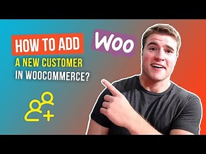 How to add a new customer in WooCommerce?